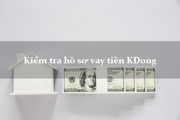 Kiểm tra hồ sơ vay tiền KDong