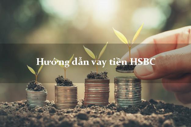 Hướng dẫn vay tiền HSBC