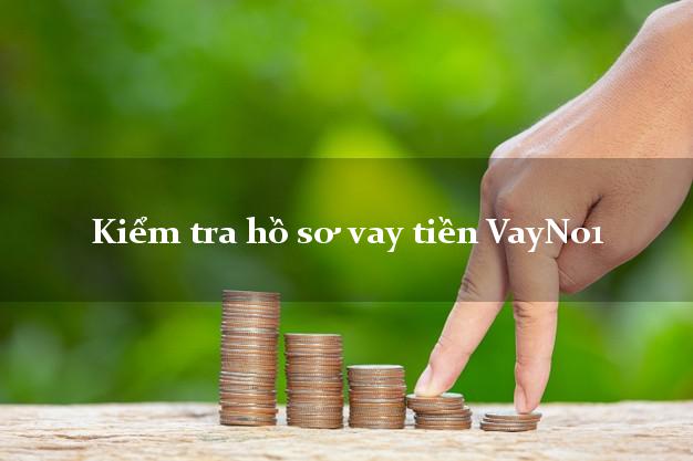 Kiểm tra hồ sơ vay tiền VayNo1