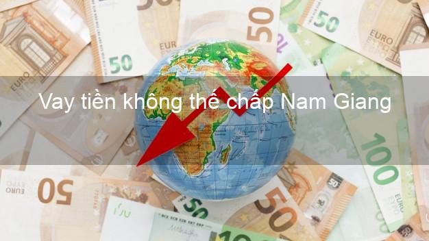 Vay tiền không thế chấp Nam Giang Quảng Nam
