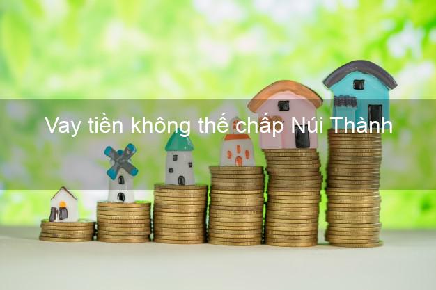 Vay tiền không thế chấp Núi Thành Quảng Nam