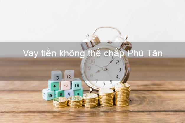 Vay tiền không thế chấp Phú Tân An Giang