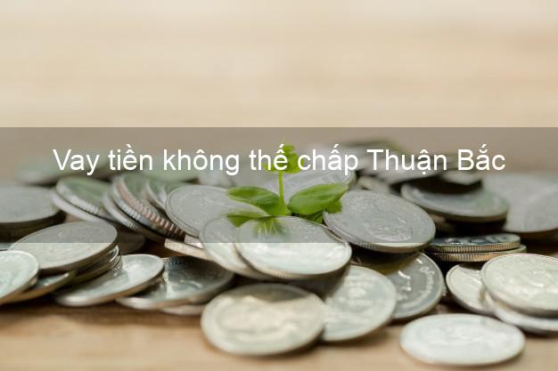 Vay tiền không thế chấp Thuận Bắc Ninh Thuận